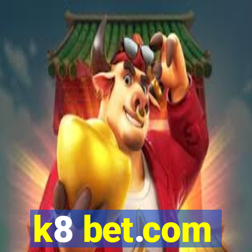 k8 bet.com